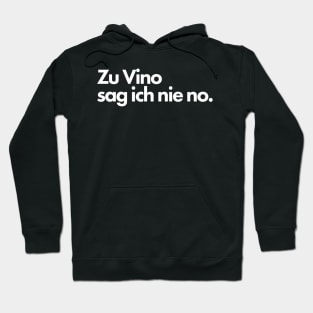 Zu Vino sag ich nie no. Hoodie